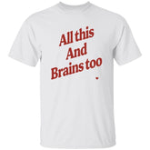 White t-shirt with red text 'All this And Brains too' on a white background