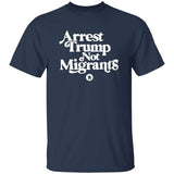 Navy blue t-shirt with white text 'Arrest Trump Not Migrants' on a white background