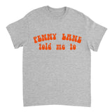Gray t-shirt with orange text 'Penny Lane told me to' on a white background
