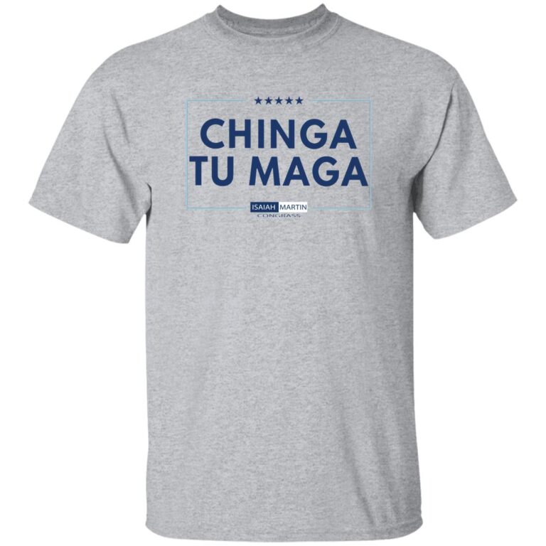 Chinga Tu Maga Isaiah Martin Shirt