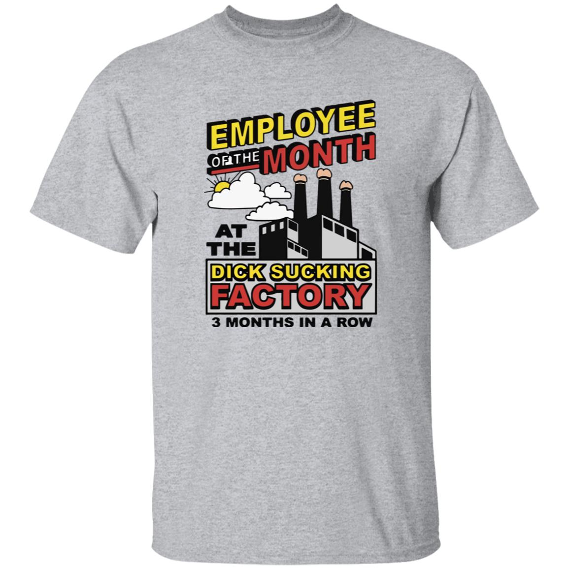 Employee Of The Month At The Dick Sucking Factory 3 Months In A Row Shirt