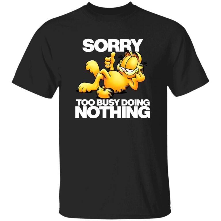 Black t-shirt with Garfield cartoon character and text 'Sorry Too Busy Doing Nothing' on a white background