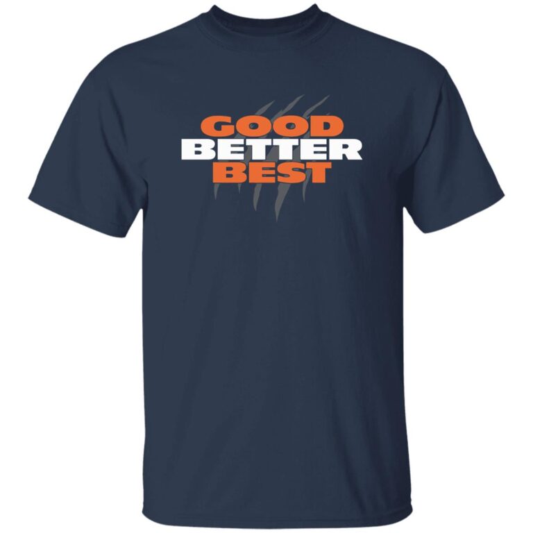 Good Better Best Shirt
