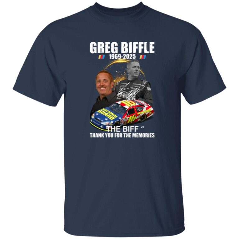 Greg Biffle 1969–2025 The Biff Thank You For The Memories Shirt