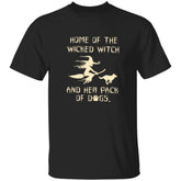Home Of The Wicked Witch And Her Pack Of Dogs Printed T-Shirt