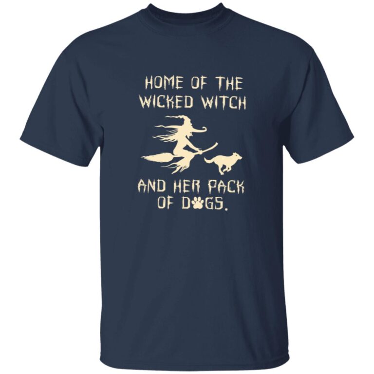 Home Of The Wicked Witch And Her Pack Of Dogs Printed T-Shirt