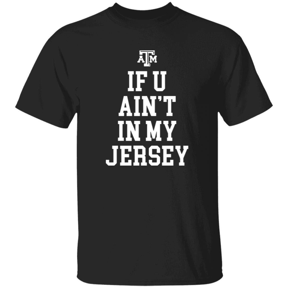 If You Ain’t In My Jersey Shirt