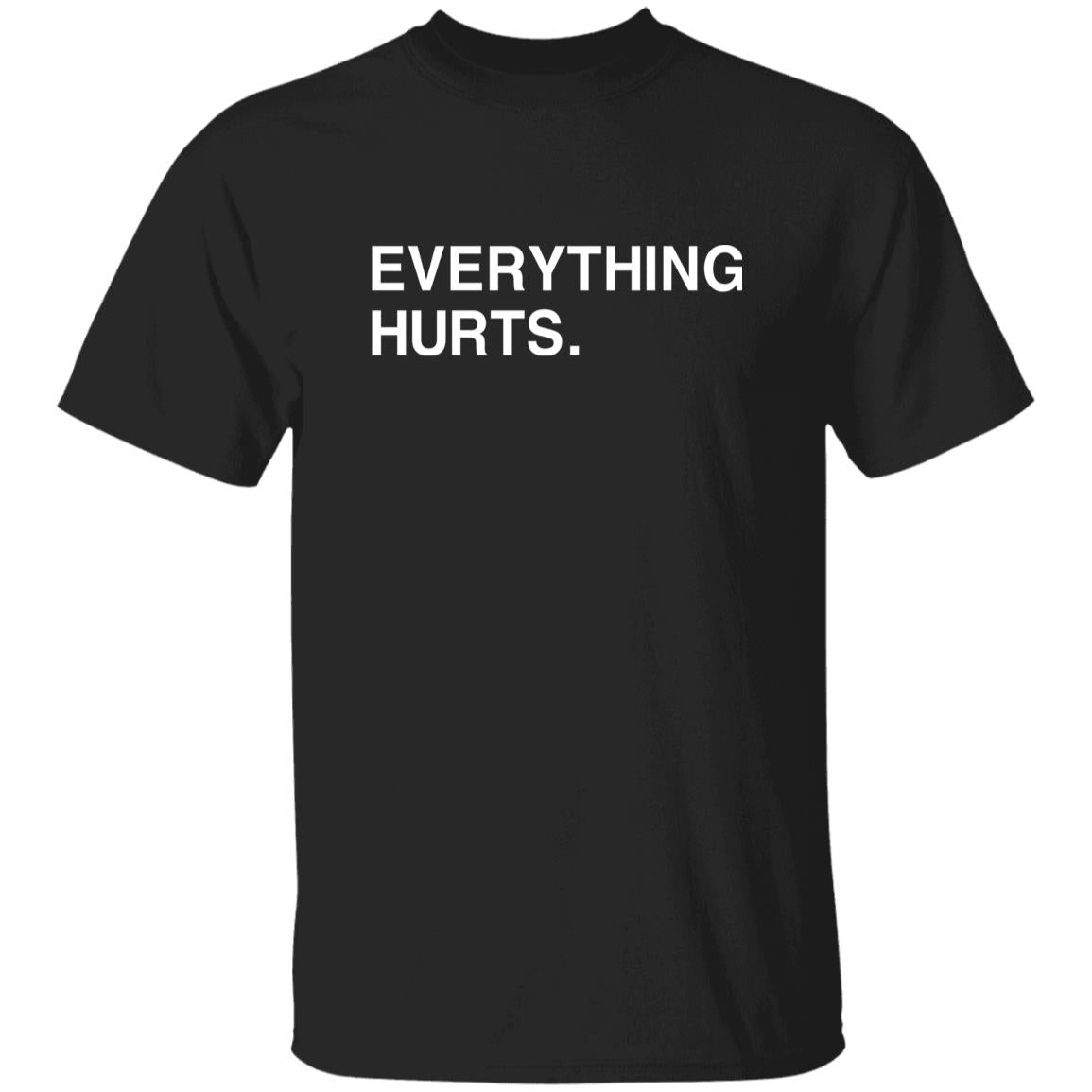 Black t-shirt with 'EVERYTHING HURTS.' text on a white background