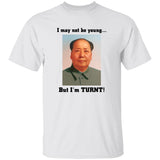 Mao Zedong I May Not Be Young But I’m Turnt Shirt