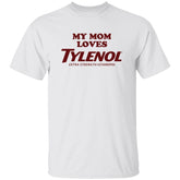 My Mom Loves Tylenol Shirt