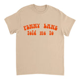 Beige t-shirt with orange text 'Penny Lane told me to' on a white background