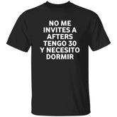 No Me Invites A Afters Tengo 30 Y Necesito Dormir Shirt