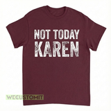 Not Today Karen Shirt