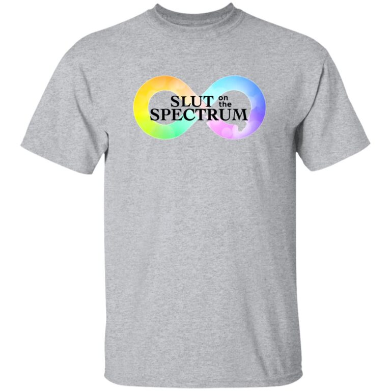 Slut On The Spectrum Shirt