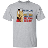 The Only Time You Look Down On A Brother Is When You’re Helping Him Up Shirt