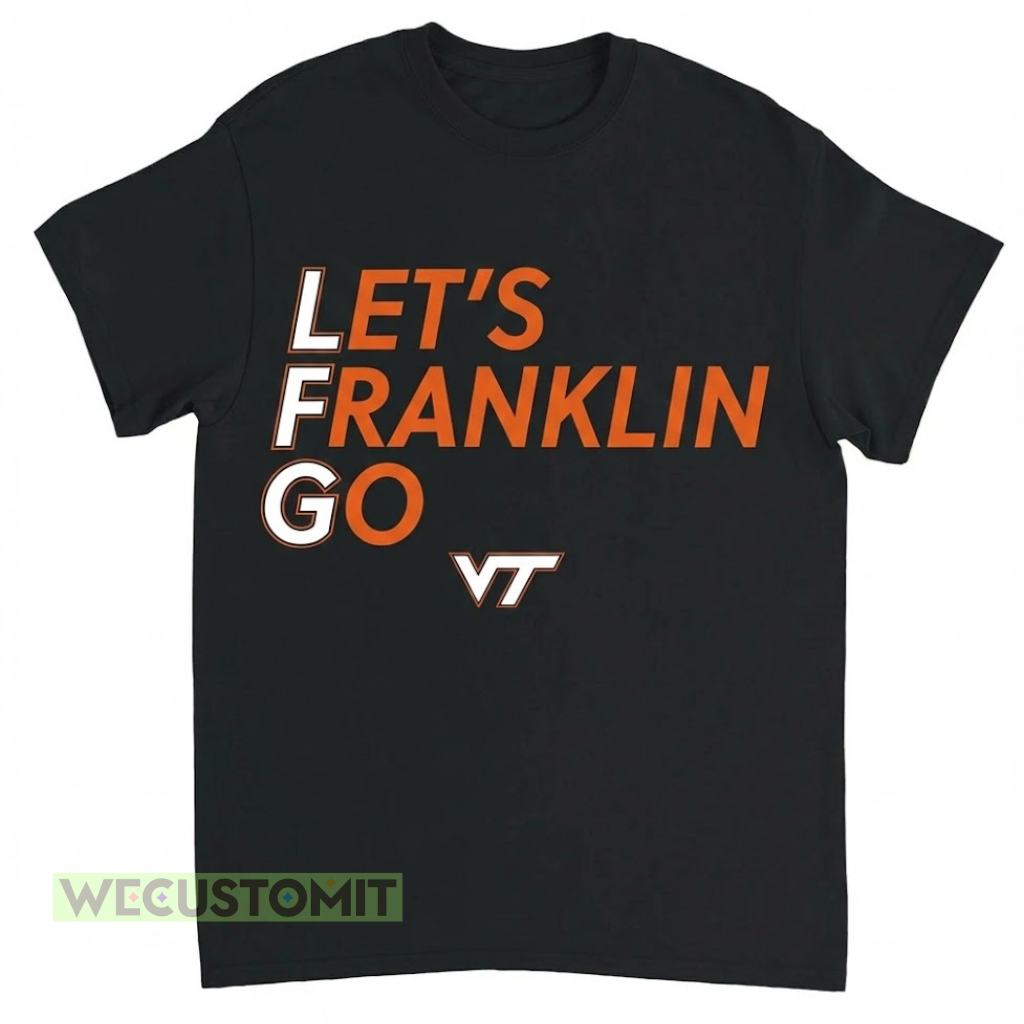 Virginia Tech Football Let's Franklin Go Shirt