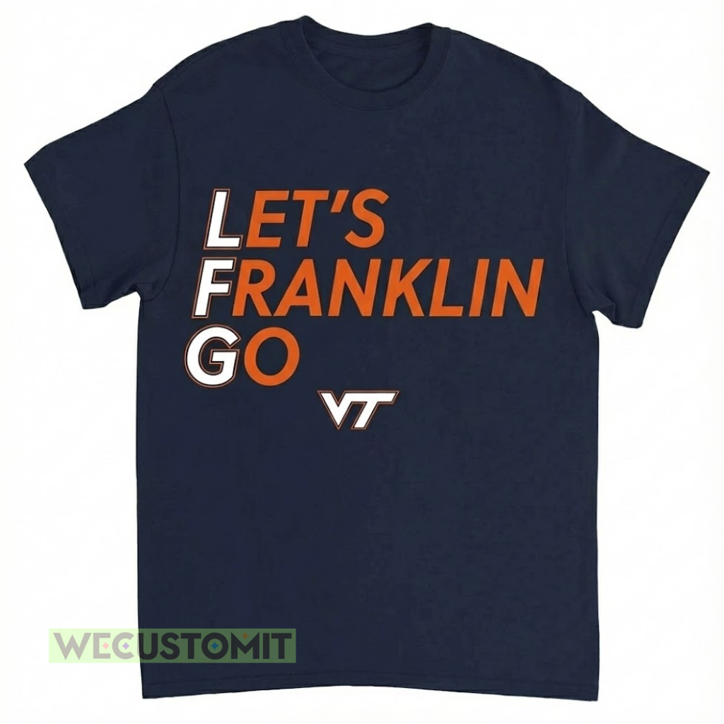 Virginia Tech Football Let's Franklin Go Shirt
