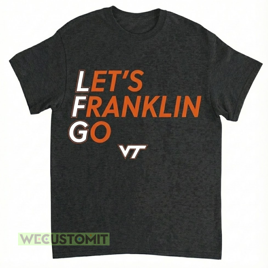 Virginia Tech Football Let's Franklin Go Shirt