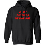 We Are The Things We Have Lost Hoodie