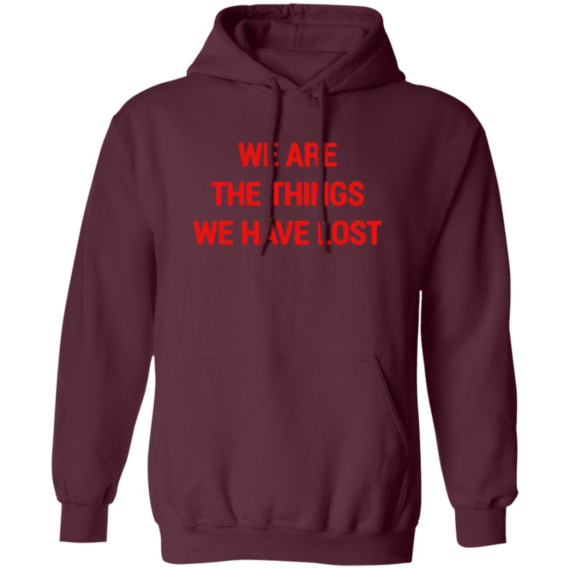 We Are The Things We Have Lost Hoodie