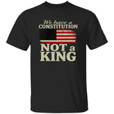 We Have A Constitution Not A King America Shirt