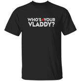 Who’s Your Vladdy Shirt