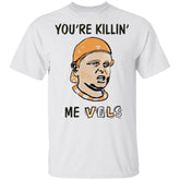 You’re Killin’ Me Vols Shirt