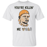 You’re Killin’ Me Vols Shirt