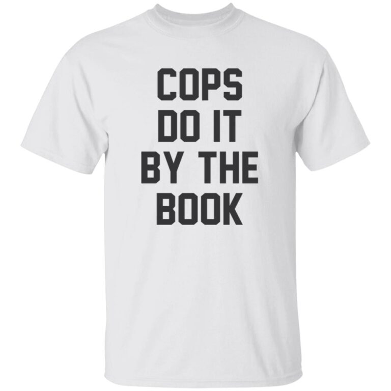 Cops Do It By The Book T-Shirt
