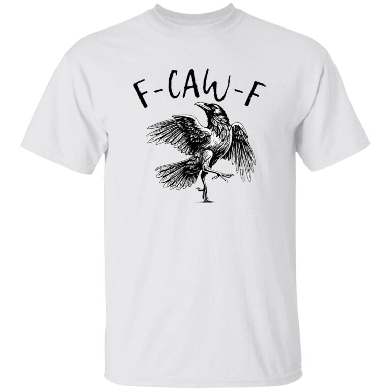 F Caw F T-Shirt