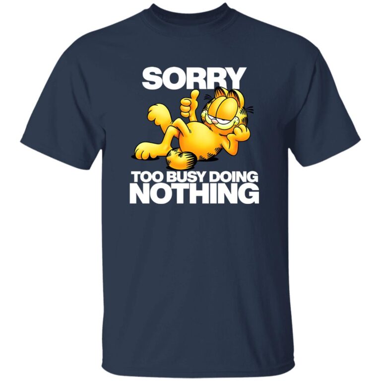 Navy blue t-shirt with Garfield graphic and text 'Sorry Too Busy Doing Nothing' on a white background