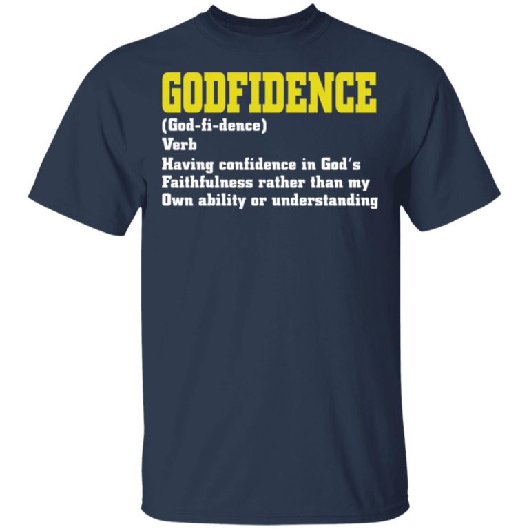Godfidence having confidence in God’s faithfulness shirt