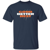 Good Better Best Shirt