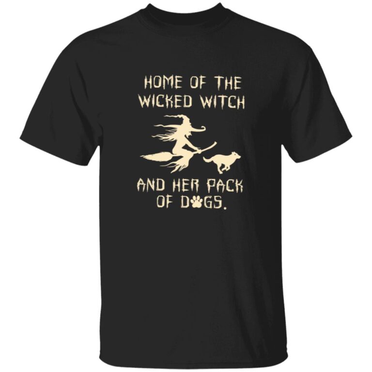 Home Of The Wicked Witch And Her Pack Of Dogs Printed T-Shirt