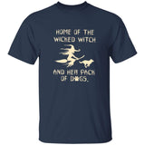 Home Of The Wicked Witch And Her Pack Of Dogs Printed T-Shirt