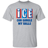 ICE Can Gargle My Balls Shirt