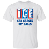 ICE Can Gargle My Balls Shirt