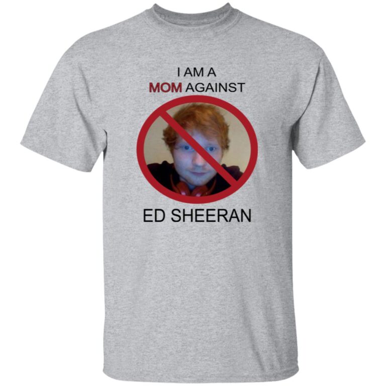 Gray t-shirt with a graphic and text against Ed Sheeran