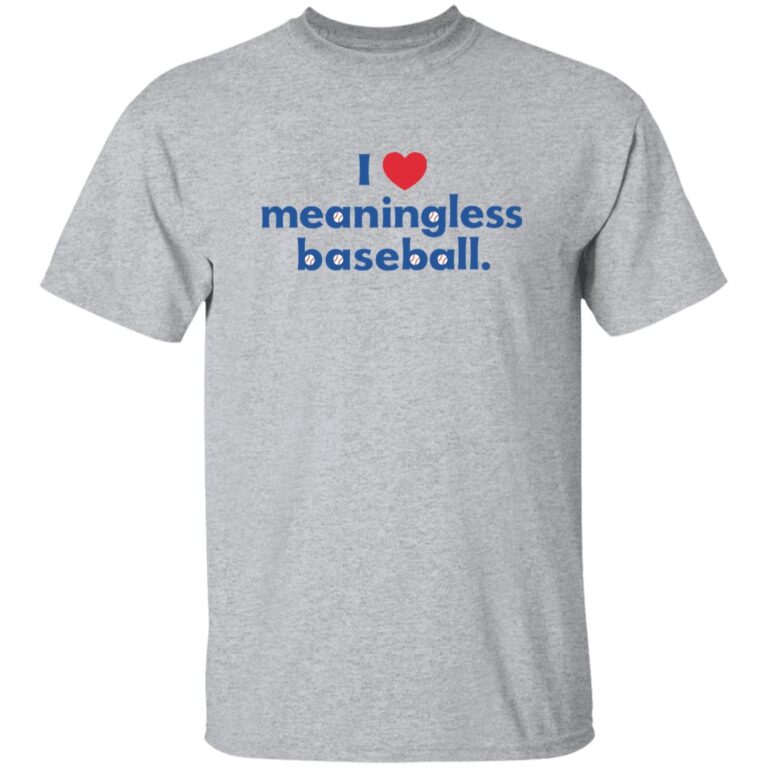Gray t-shirt with 'I ❤️ meaningless baseball' text on a white background