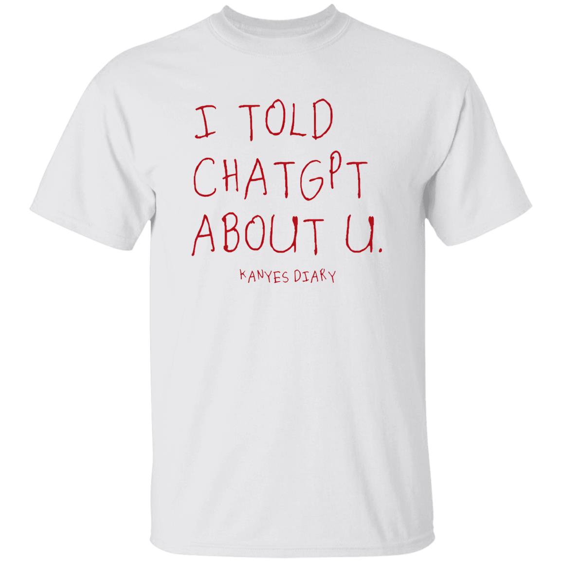 I Told ChatGPT About U Shirt