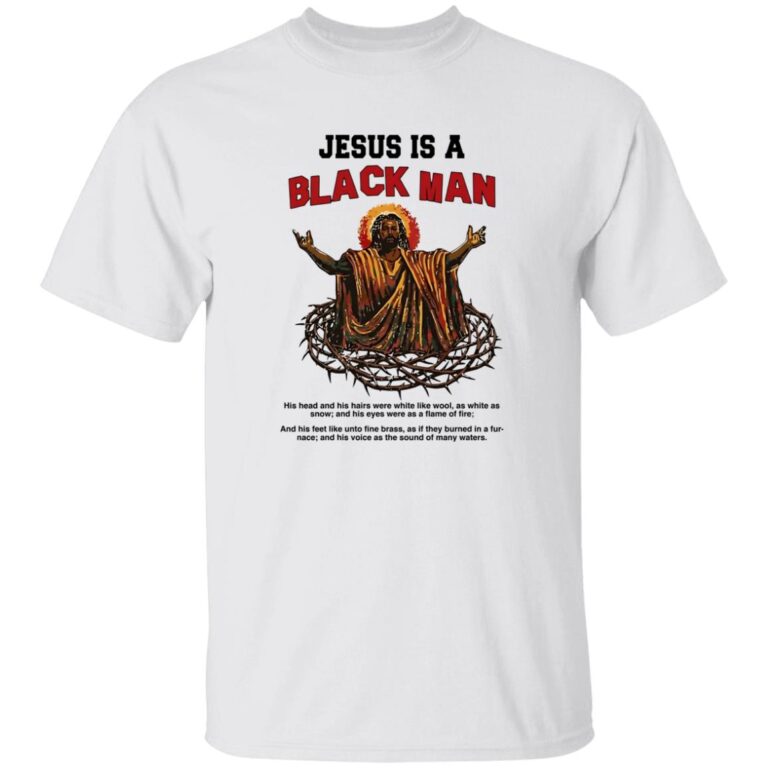 Jesus Is A Black Man Shirt