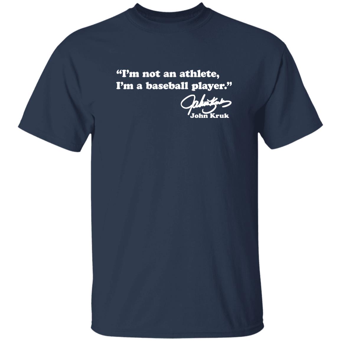 John Kruk I’m Not An Athlete I’m a Baseball Player Shirt 2