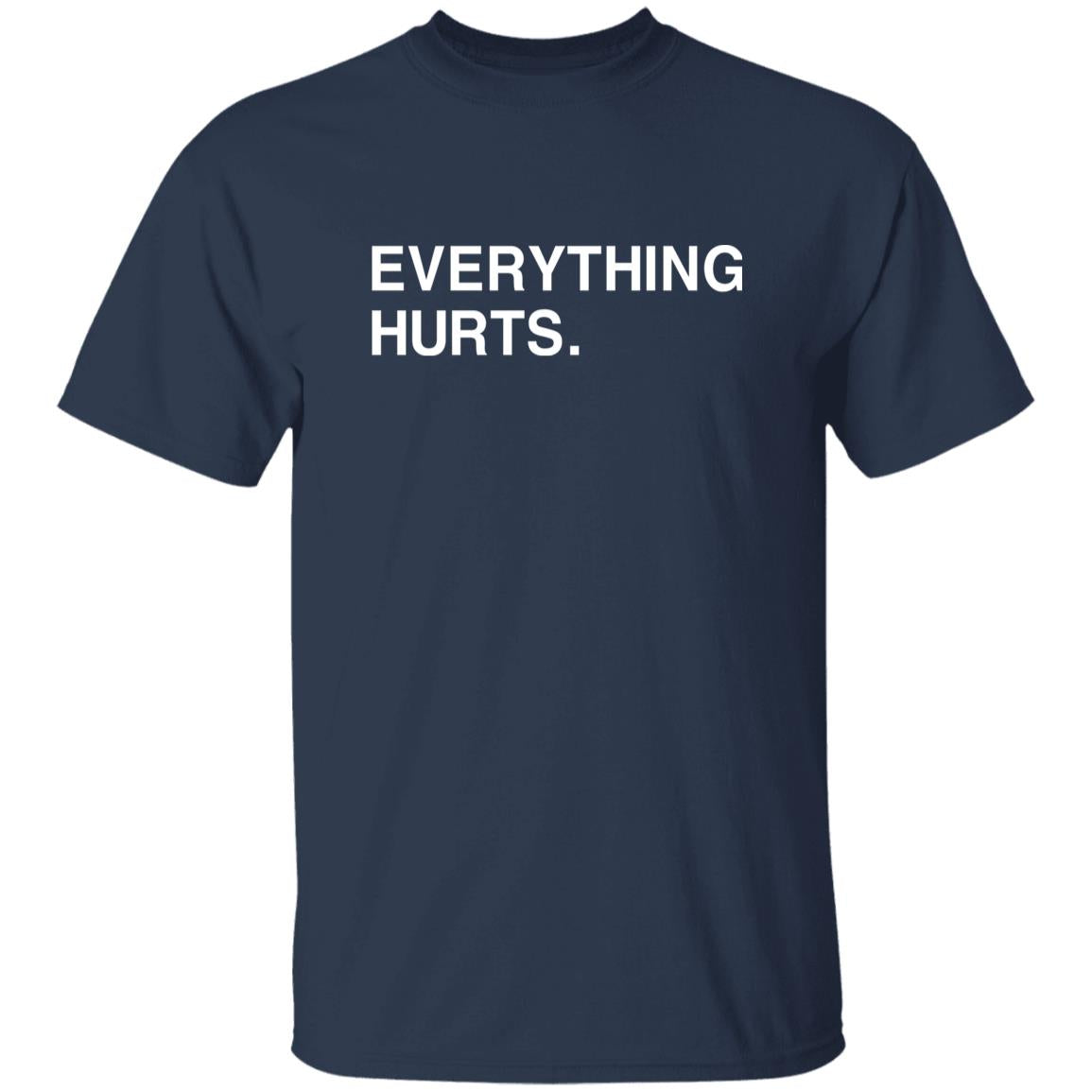 Navy blue t-shirt with 'EVERYTHING HURTS.' text on a white background