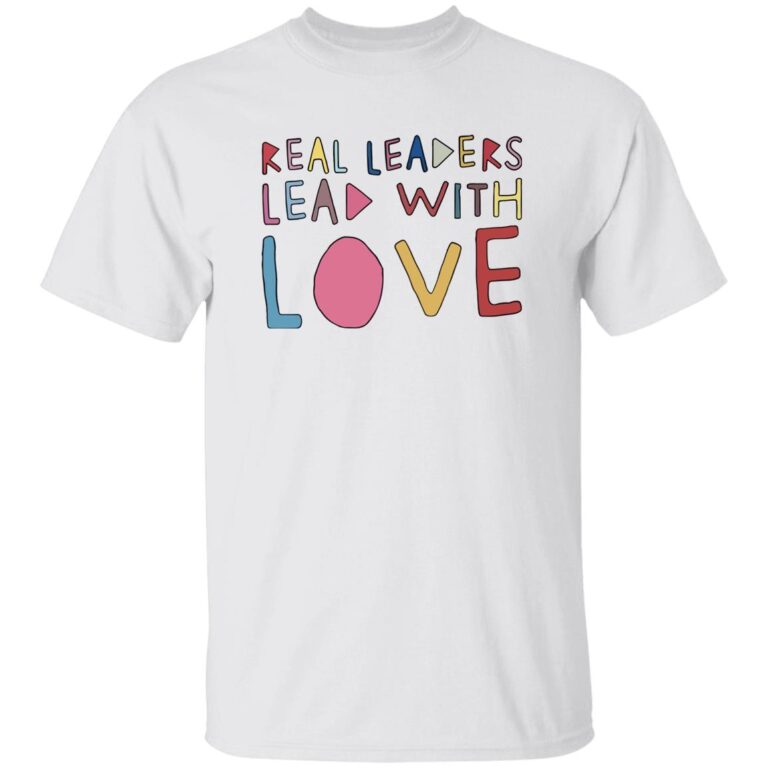 White t-shirt with colorful text 'Real Leaders Lead with Love' on a white background