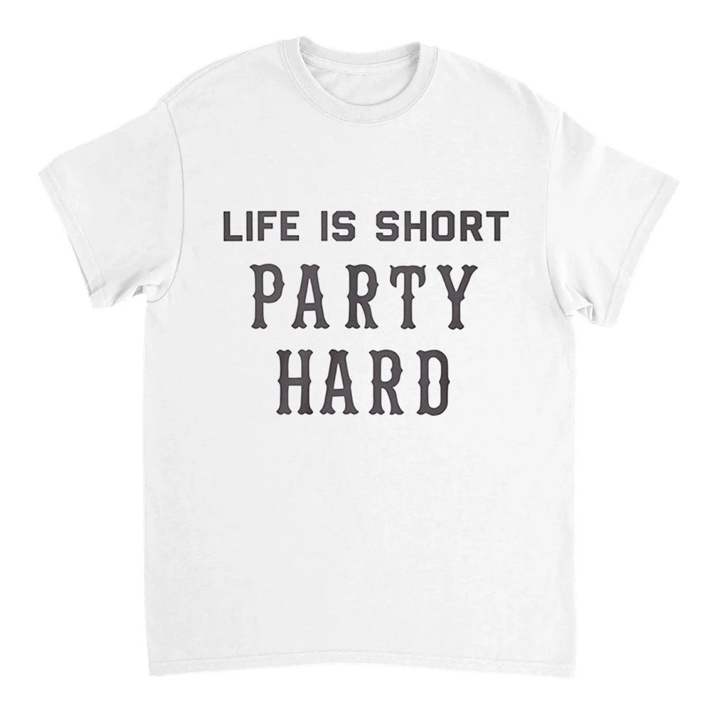 White t-shirt with 'Life is Short Party Hard' text on a white background
