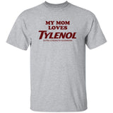 My Mom Loves Tylenol Shirt