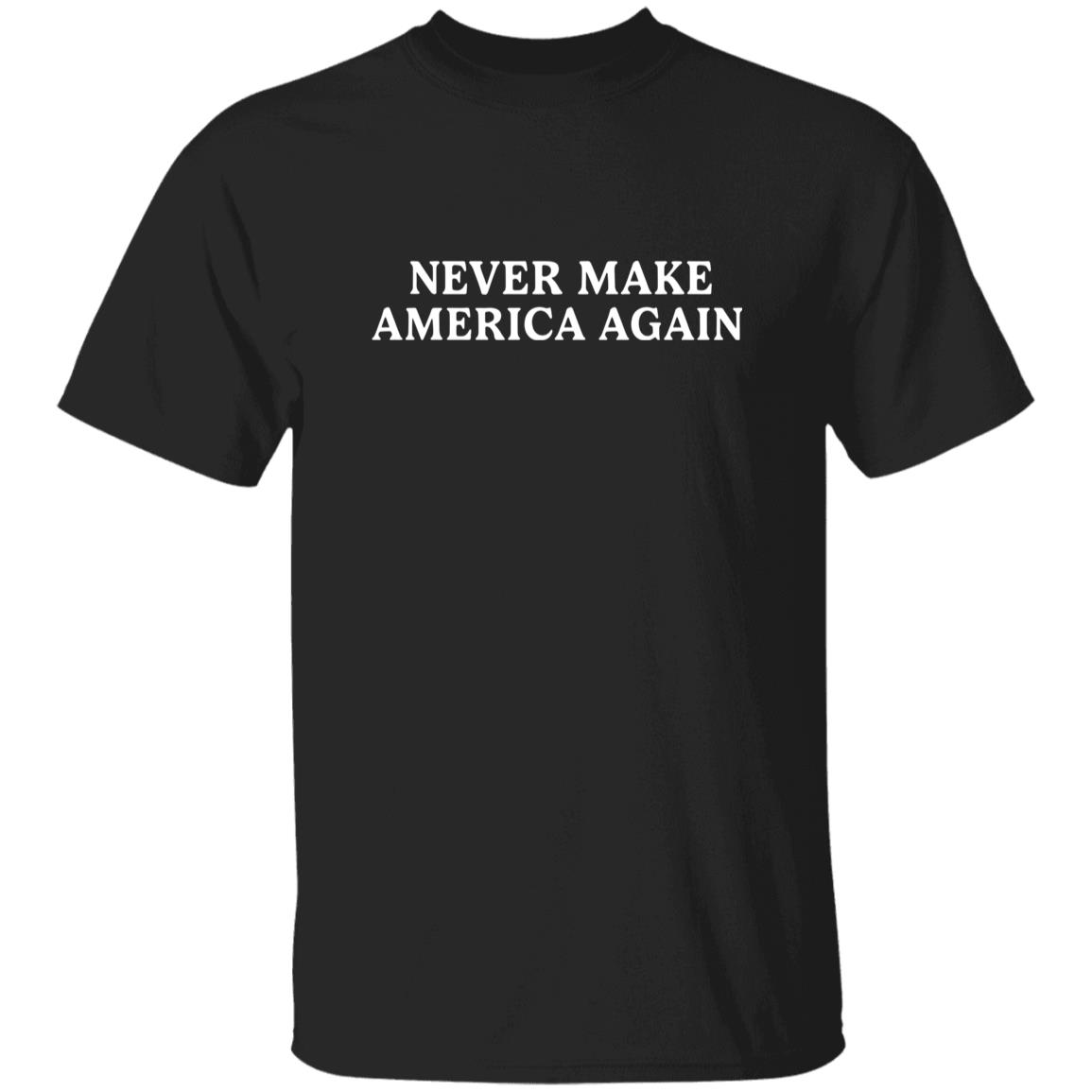 Never Make America Again Shirt
