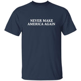 Never Make America Again Shirt 2
