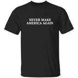 Never Make America Again Shirt
