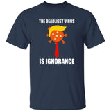 The Deadliest Virus Is Ignorangce Shirt 2